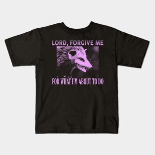 Lord Forgive Me Opossum Kids T-Shirt